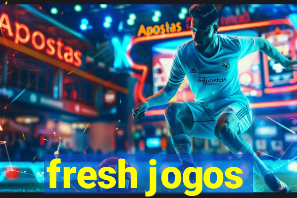 fresh jogos
